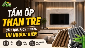 Tấm ốp than tre: cấu tạo, kích thước, ưu nhược điểm
