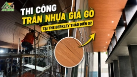 Thi Công Trần Nhựa Giả Gỗ Hơn 200m² Tại The Berkley Thảo Điền, TP. Thủ Đức