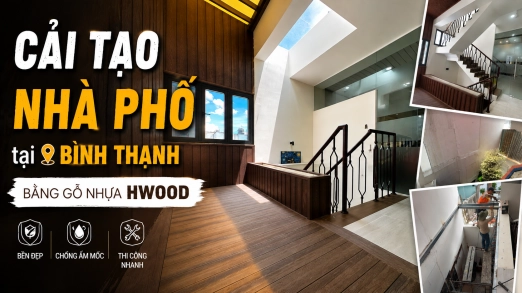 Cải Tạo Nhà Phố Bình Thạnh Bằng Gỗ Nhựa Hwood | An Bình