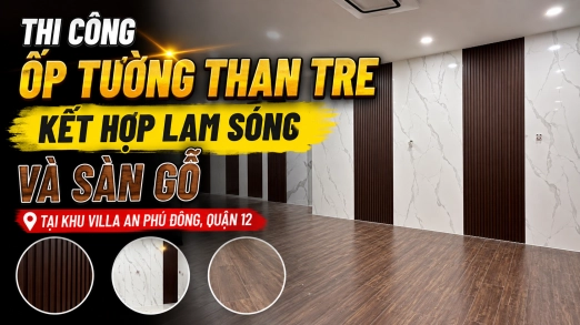 Ốp Tường Than Tre, Lam Sóng Tại Villa An Phú Đông Quận 12